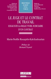 Le juge et le contrat de travail. Essai sur la relecture judiciaire d'un contrat t62