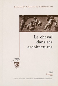 Jean-Michel Leniaud - Livraisons d'Histoire de l'Architecture N° 6, 2e semestre 2003 : Le cheval dans ses architectures.