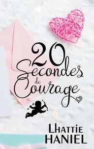 Lhattie Haniel - 20 Secondes de Courage.