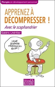 Apprenez à décompresser !