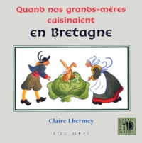 Quand Nos Grand-Meres Cuisinaient En Bretagne