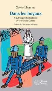 Dans les boyaux & autres petites histoires de la Grande Guerre