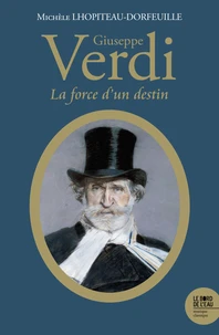 Giuseppe Verdi (1813-1901) : « La Force d'un Destin »