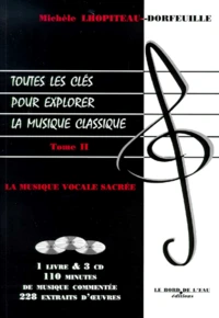 TOUTES LES CLES POUR EXPLORER LA MUSIQUE CLASSIQUE.