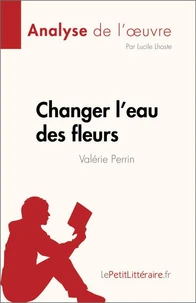 Changer l'eau des fleurs de Valérie Perrin