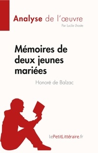 Lhoste Lucile - Analyse de l'œuvre  : Mémoires de deux jeunes mariées de Honoré de Balzac (Fiche de lecture) - Analyse complète et résumé détaillé de l'oeuvre.