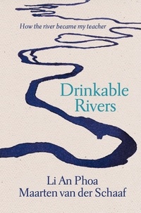  Li An Phoa et  Maarten van der Schaaf - Drinkable Rivers.