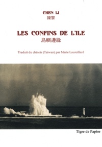 Li Chen - Les confins de l'île (1974-2009) - Edition bilingue français-chinois.