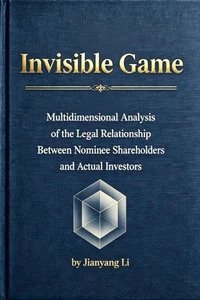 Invisible Game:Multidimensional Analysis of the Legal Relationship Between Nominee Shareholders and Actual Investors
