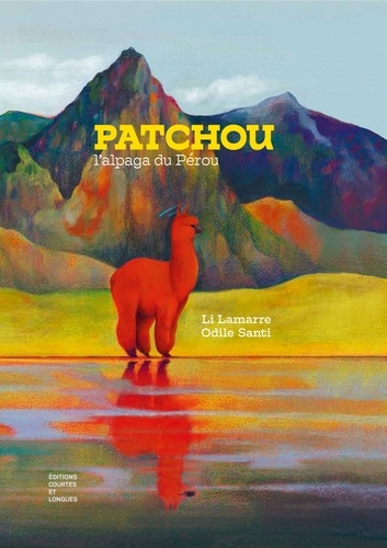 Li Lamarre et Odile Santi - Patchou, l'alpaga du Pérou.