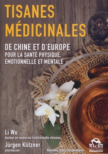 Tisanes médicinales. De Chine et d'Europe pour la santé physique, émotionnelle et mentale