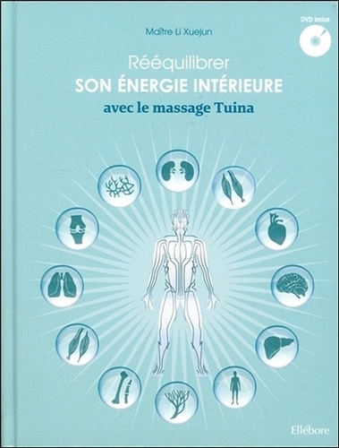 Li Xuejun - Rééquilibrer son énergie intérieure avec le massage Tuina. 1 DVD