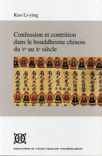 Li-Ying Kuo - Confession et contrition dans le bouddhisme chinois du Ve au Xe siècle.