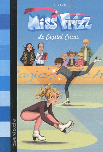 Lia Celi - Miss Frizz Tome 2 : Le Crystal Circus.