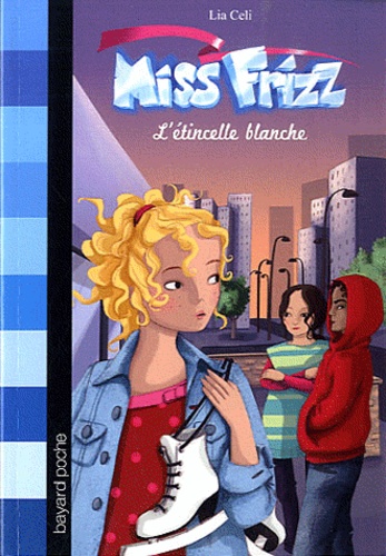 Miss Frizz Tome 5. L'étincelle blanche de Lia Celi - Poche - Livre
