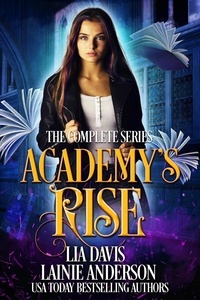  Lia Davis et  Lainie Anderson - Academy's Rise: The Complete Trilogy - Academy's Rise.