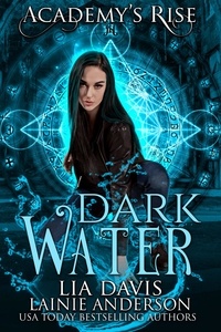  Lia Davis et  Lainie Anderson - Dark Water: A Collective World Novel - Academy's Rise, #2.