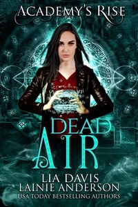  Lia Davis et  Lainie Anderson - Dead Air: A Collective World Novel - Academy's Rise, #3.