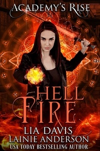  Lia Davis et  Lainie Anderson - Hell Fire: A Collective World Novel - Academy's Rise, #1.