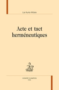 Lia Kurts-Wöste - Acte et tact herméneutiques.