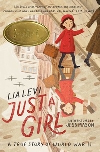 Lia Levi et Jess Mason - Just a Girl - A True Story of World War II.