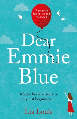 Dear Emmie Blue. The gorgeously funny and romantic love story everyone's talking about!