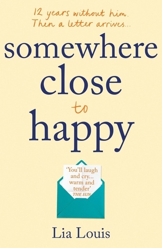 Somewhere Close to Happy. The heart-warming, laugh-out-loud debut of the year