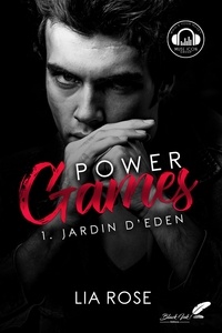 Lia Rose - Power Games Tome 1 : Jardin d'Eden.