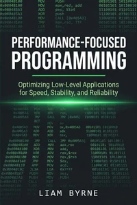 Performance-Focused Programming: Optimizing Low-Level Applications for Speed, Stability, and Reliability