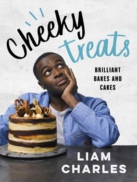 Liam Charles - Liam Charles Cheeky Treats - From the host of Junior British Bake Off: delicious recipes for the family.