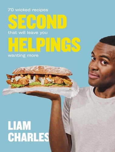 Liam Charles Second Helpings. 70 wicked recipes that will leave you wanting more