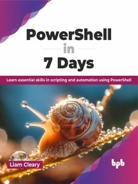  Liam Cleary - PowerShell in 7 Days: Learn essential skills in scripting and automation using PowerShell.