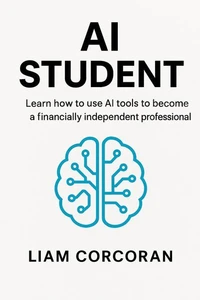 AI Student: Learn How To Use AI Tools To Become A Financially Independant Professional
