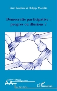 Liam Fauchard et Philippe Mocellin - Démocratie participative : progrès ou illusions ?.