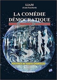 Liam Fauchard - La comédie démocratique.