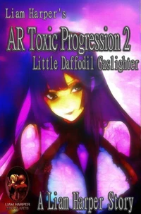 AR Toxic Progression 2: Little Daffodil Gaslighter.