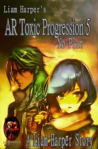 AR Toxic Progression 5: No Plan.