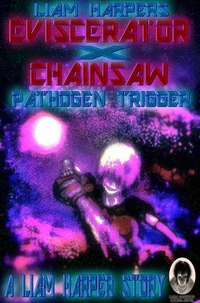 Eviscerator X Chainsaw: Pathogen Trigger.