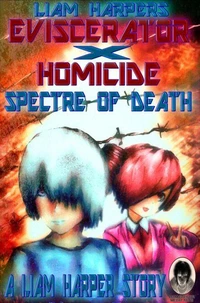 Eviscerator X Homicide: Spectre of Death.