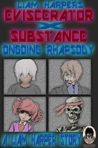 Eviscerator X Substance: Ongoing Rhapsody.