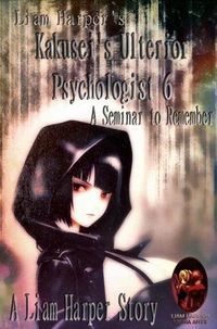 Kakusei's Ulterior Psychologist 6: A Seminar to Remember.