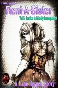 Rent-A-Sister 5: Justice is Blindly Incompetent.