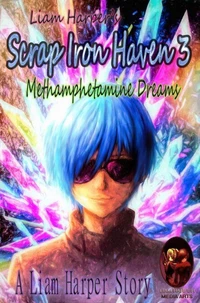 Scrap Iron Haven 3: Methamphetamine Dreams.
