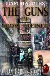 The Guns of Crow Steiner Act 11: Bleeding Innocence.