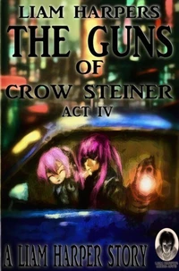 The Guns of Crow Steiner: Act 4.
