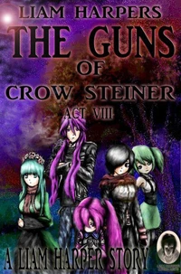 The Guns of Crow Steiner Act 8: Autumn Chamber Elegy.