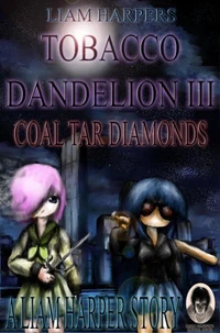 Tobacco Dandelion 3: Coal Tar Diamonds.