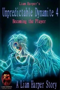 Unpredictable Dynamite 4: Becoming the Player.