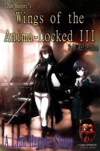 Wings of the Anima-Locked III: Self-Reflection.