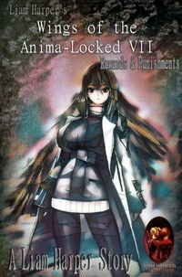 Wings of the Anima-Locked VII: Rewards & Punishments.